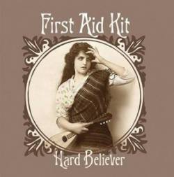 First Aid Kit : Hard Believer